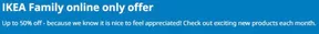 Ikea catalogue in Dubai | IKEA Family Online Only Offer | 2025-06-19T00:00:00.000Z - 2025-06-30T00:00:00.000Z